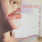 Eugene - Livin In Your Love (VLS)