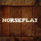 Horseplay - Horseplay