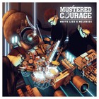 Mustered Courage - White Lies & Melodies