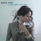 Sophie Alour - La Geographie Des Reves