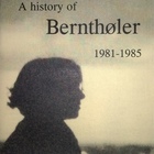 Bernthøler - A History Of Bernthøler 1981-1985 (CDR)