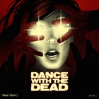 Dance With The Dead - Near Dark