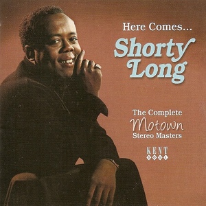 Here Comes... Shorty Long: Complete Motown Stereo Masters