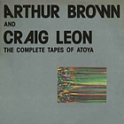 Arthur Brown - The Complete Tapes Of Atoya (Feat. Craig Leon) (Vinyl)