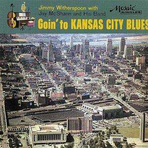 Goin' To Kansas City Blues (With Jay Mcshann And His Band)