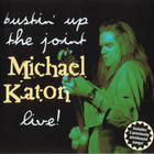Michael Katon - Bustin' Up The Joint - Live!