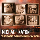 Michael Katon - The Rage Called Rock 'n' Roll