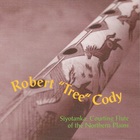 Robert Tree Cody - Siyotanka: Courting Flute Of The Northern Plains