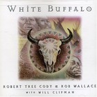 Robert Tree Cody - White Buffalo (With Rob Wallace)