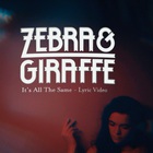 Zebra & Giraffe - It's All The Same