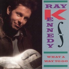 Ray Kennedy - What A Way To Go