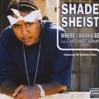 Shade Sheist - Where I Wanna Be (CDS)