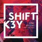 Shift K3Y - Gone Missing (CDS)
