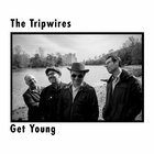 The Tripwires - Get Young