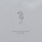 Lovesliescrushing - Glinter