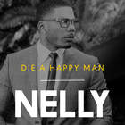 Nelly - Die A Happy Man (CDS)