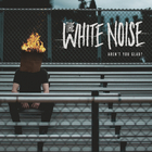 The White Noise - Aren't You Glad? (EP)