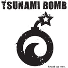 Tsunami Bomb - Trust No One