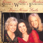 CONNIE SMITH - Love Never Fails (Feat. Sharon White & Barbara Fairchild)