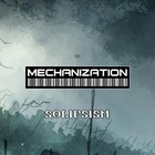 Mechanization - Solipsism