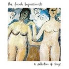 The French Impressionists - A Selection Of Songs