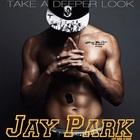 Jay Park - Take A Deeper Look (EP)