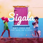 Sigala - Say You Do (Remixes)
