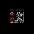 Merciful Nuns - Ancient Astronauts (EP)
