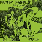 Family Fodder - Sunday Girls (Director’s Cut)