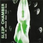 Sleep Chamber - Sleep Or Forerver Hold Your Piece