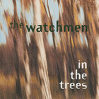 The Watchmen - In The Trees