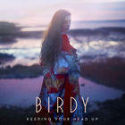 Birdy - Keeping Your Head Up (CDS)