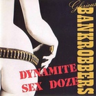 Glorious Bankrobbers - Dynamite Sex Doze (Vinyl)