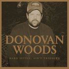 Donovan Woods - Hard Settle, Ain't Troubled