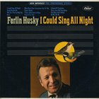 ferlin husky - I Could Sing All Night (Vinyl)