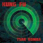 Kung Fu - Tsar Bomba