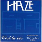 Haze - C'est La Vie & The Ember