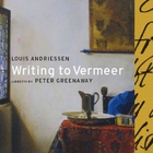 Louis Andriessen - Writing To Vermeer (With Peter Greenaway) CD2