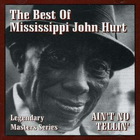 Mississippi John Hurt - Ain't No Tellin' (Live)