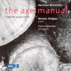 Harrison Birtwistle: The Axe Manual