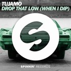 Tujamo - Drop That Low (When I Dip) (CDS)