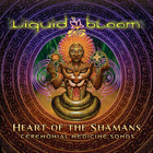 Liquid Bloom - Heart Of The Shamans