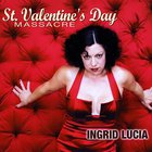 Ingrid Lucia - St. Valentine's Day Massacre