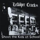Leftover Crack - Shoot The Kids At School (EP)