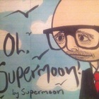 Supermoon - Oh, Supermoon Vol.1
