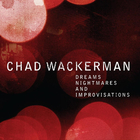 Chad Wackerman - Dreams, Nightmares And Improvisations