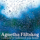 Agnetha Fältskog - I Should've Followed You Home (Feat. Gary Barlow) (CDS)