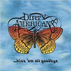 Dirty Americans - Kiss 'em All Goodbye (EP)