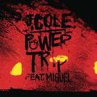 J. Cole - Power Trip (Feat. Miguel)