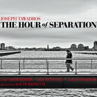 Joseph Tawadros - The Hour Of Separation